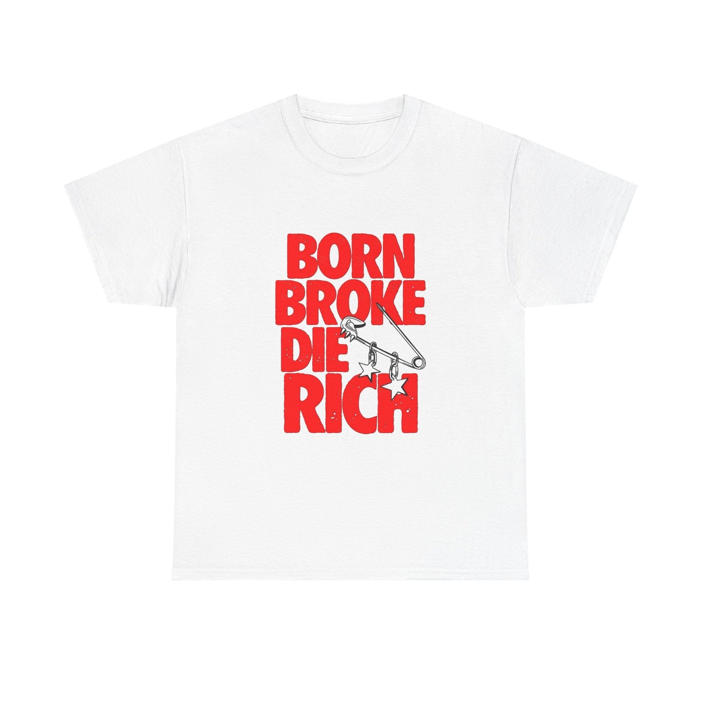 Born Broke Die Rich Graphic T Shirt NEW Adult Regular Sizing Tee