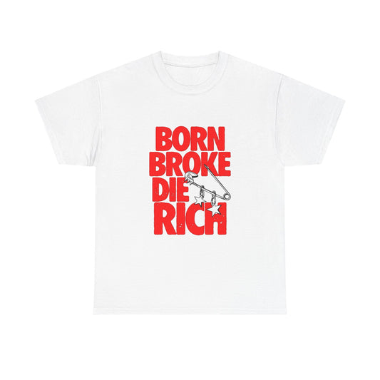 Born Broke Die Rich Graphic T Shirt NEW Adult Regular Sizing Tee