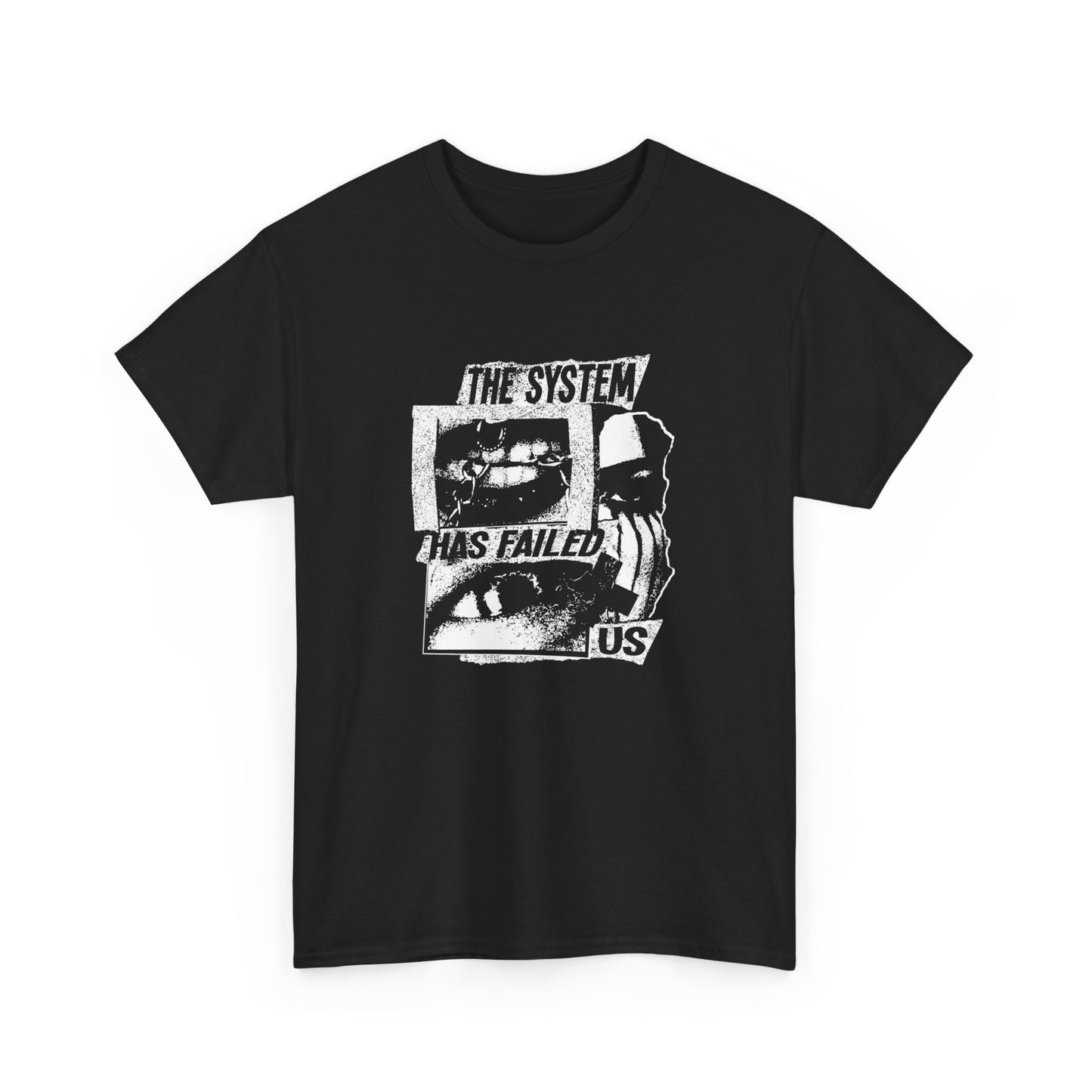 The System Has Failed Us Graphic T Shirt ADULT NEW Heavy Cotton Tee
