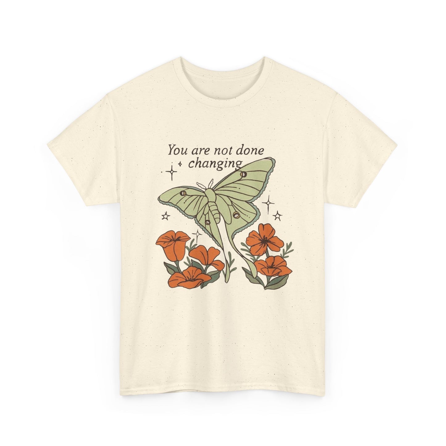 You Are Not Done Changing Graphic T Shirt NEW ADULT Tee