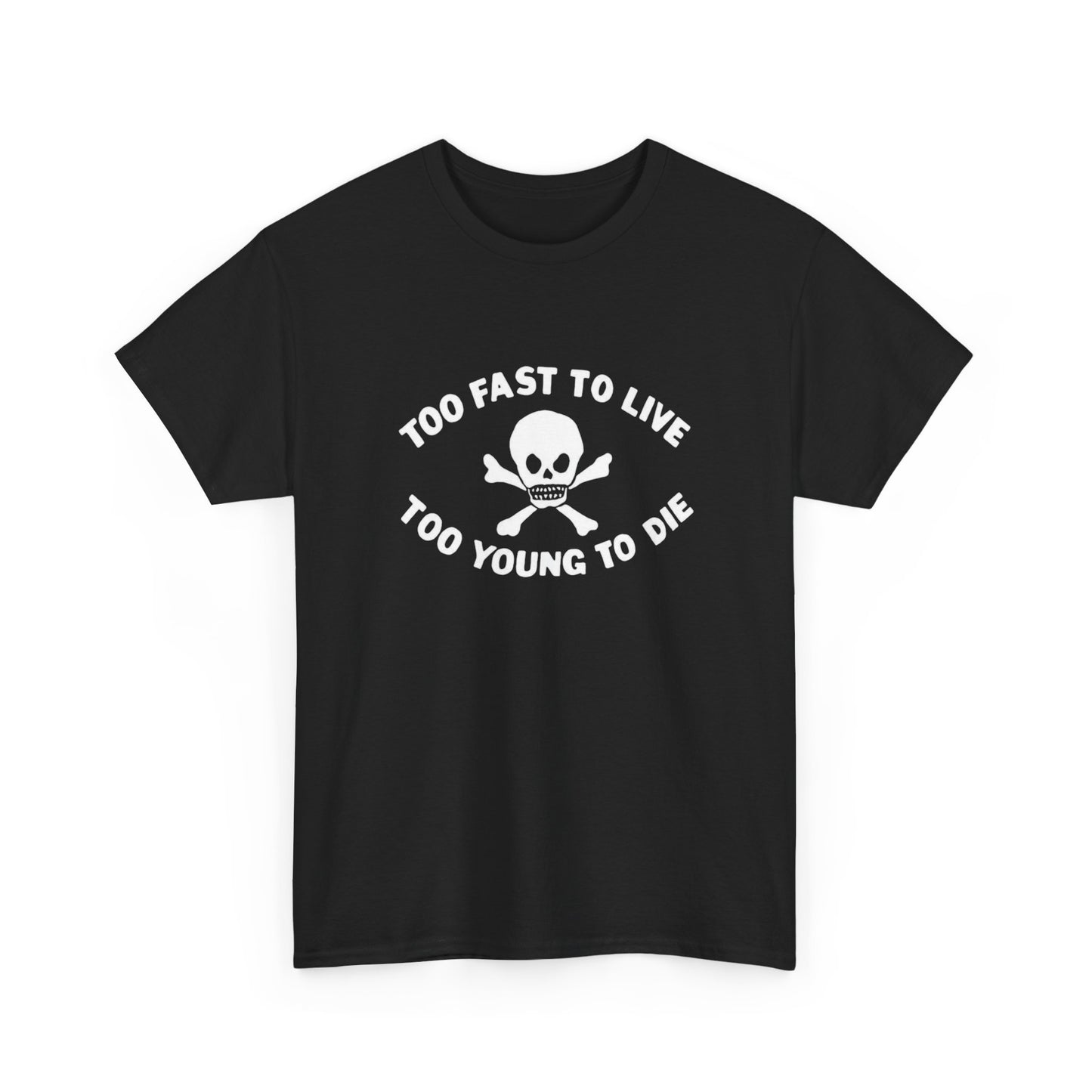 Too Fast To Live Graphic T Shirt NEW ADULT Heavy Cotton Tee