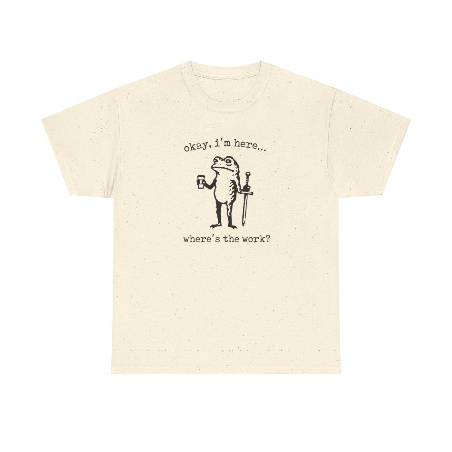 Where's The Work Funny Frog Office Comedy Graphic T Shirt NEW Heavy Cotton Tee