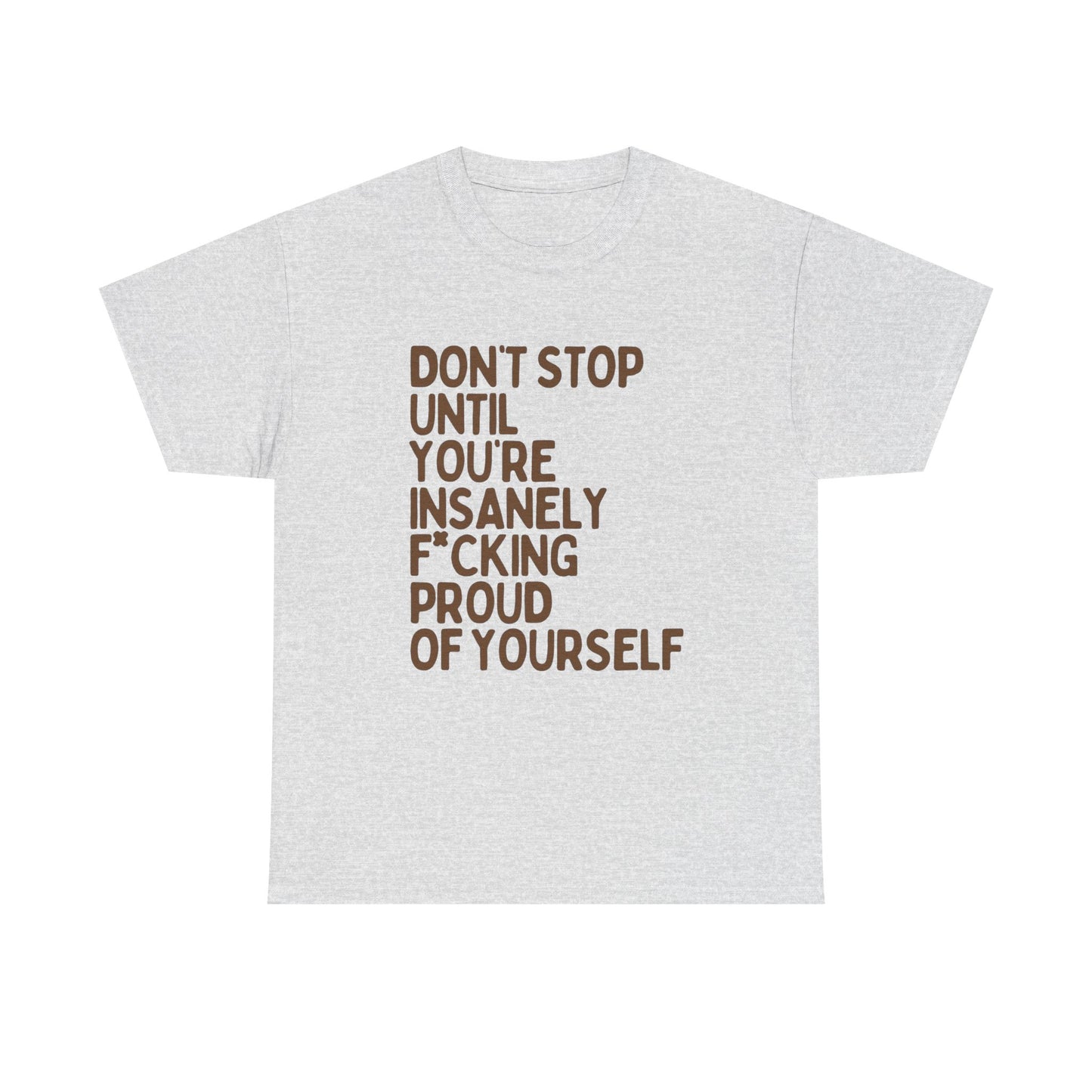 Don't Stop Motivation Graphic T Shirt NEW ADULT Unisex Heavy Cotton Tee
