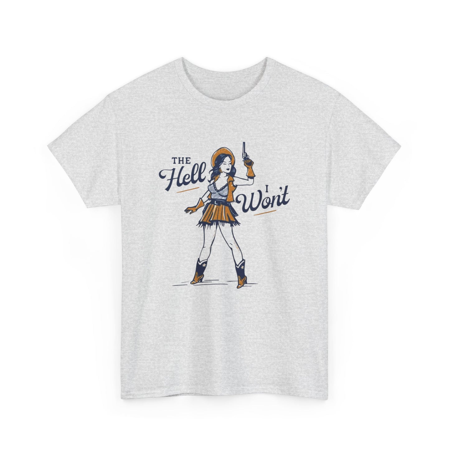 The hell I Won't Cowgirl Graphic T Shirt Women's Cotton Tee BRAND NEW
