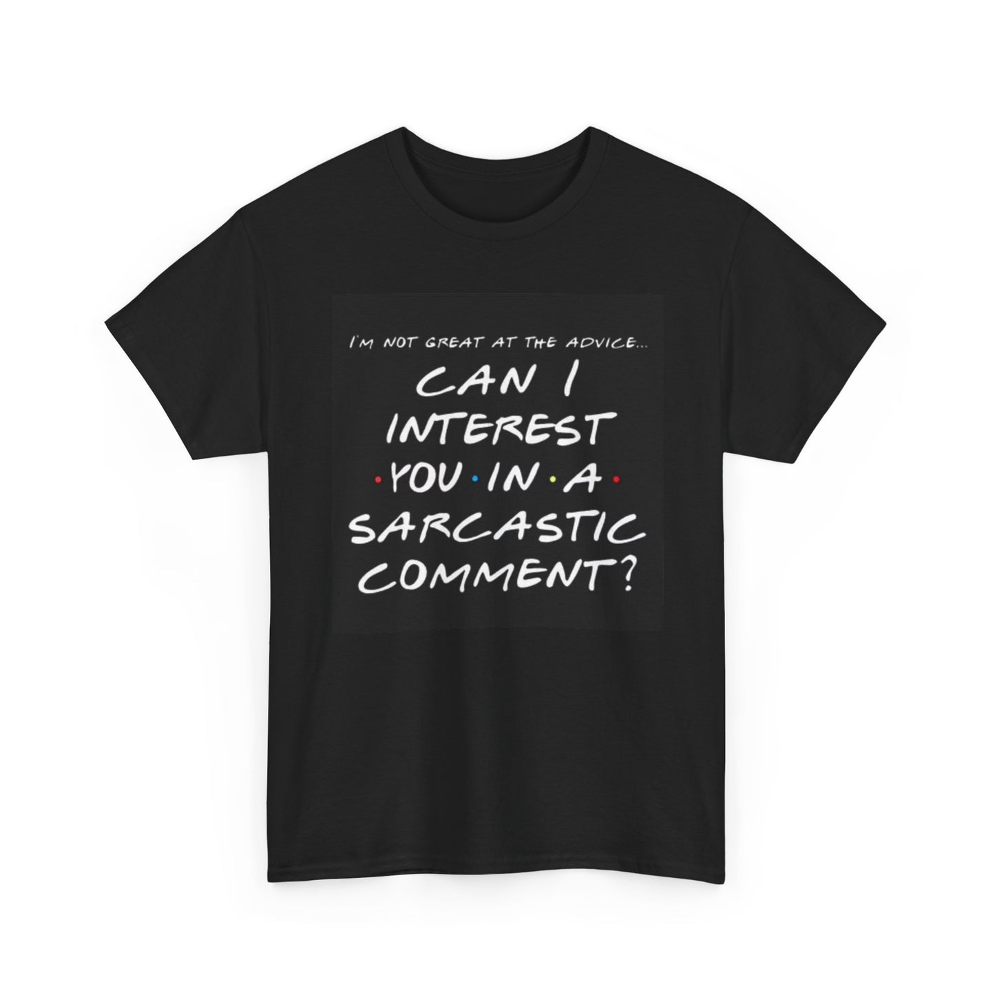 Can I Interest You In A Sarcastic Comment Graphic T Shirt Funny Heavy Cotton Tee