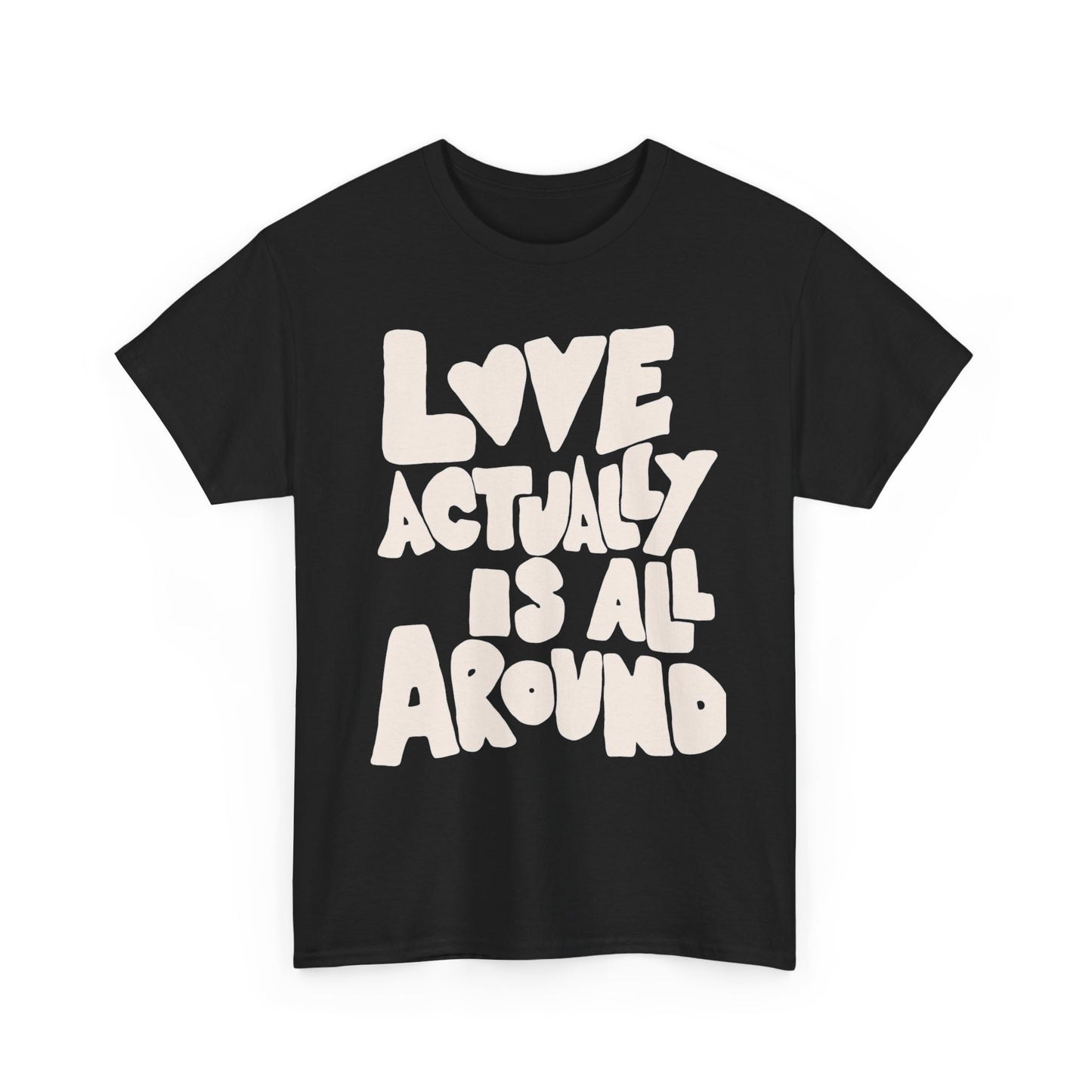 Love Actually Is All Around Graphic T Shirt ADULT Unisex Heavy Cotton Tee