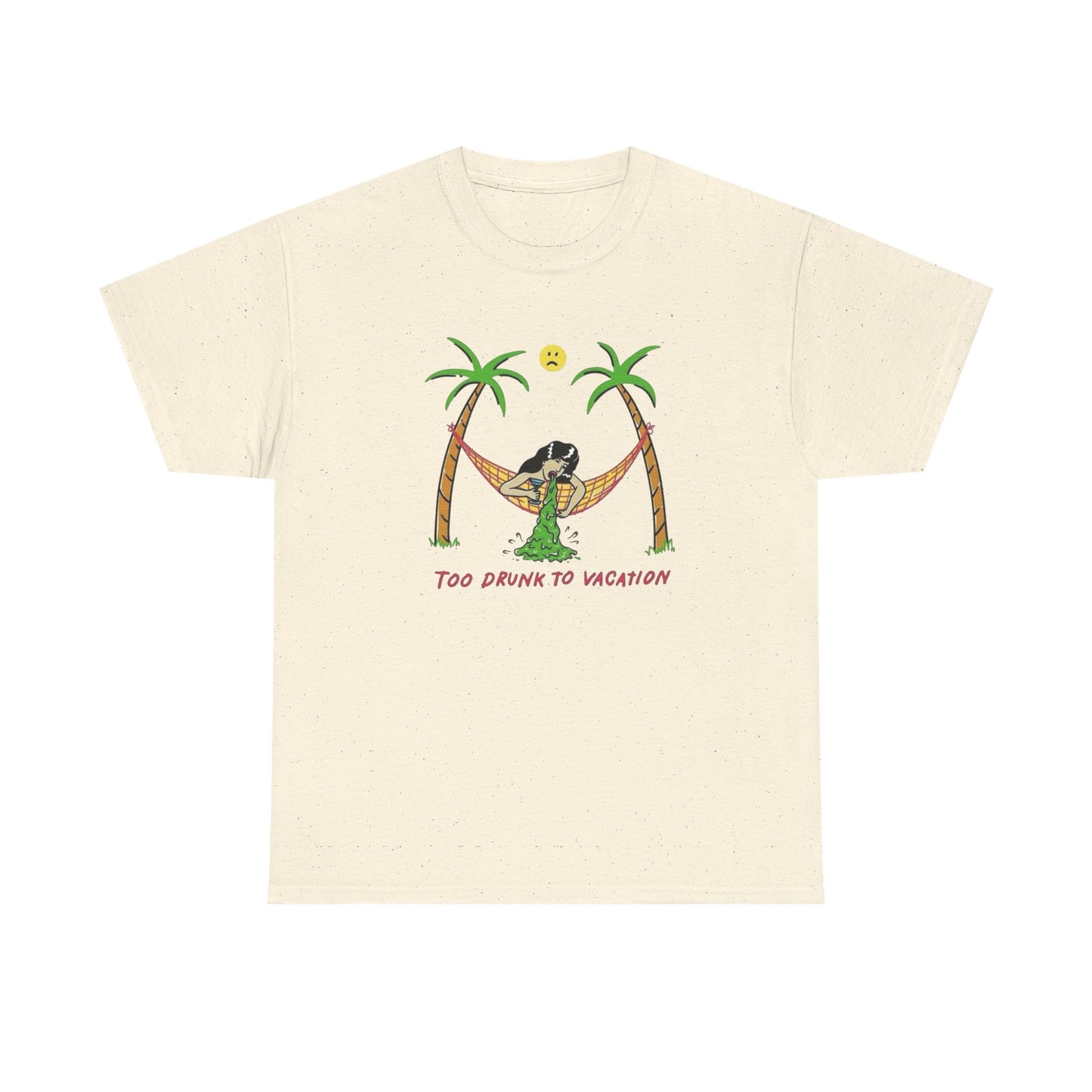 Too Drunk To Vacation Graphic T Shirt Unisex Heavy Cotton Tee Gift