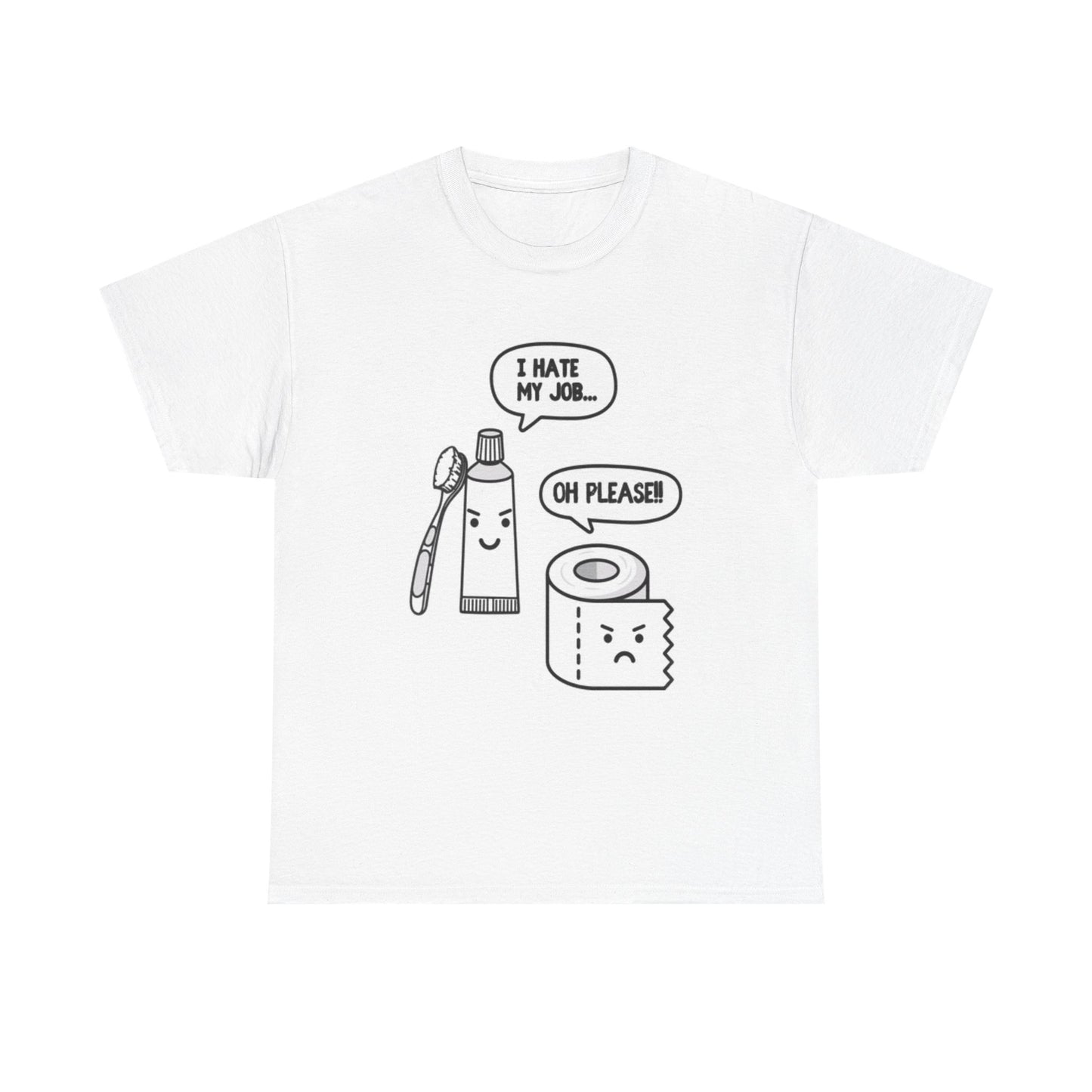 I Hate My Job T Shirt Funny Toothpaste Dentist Graphic Unisex Heavy Cotton Tee