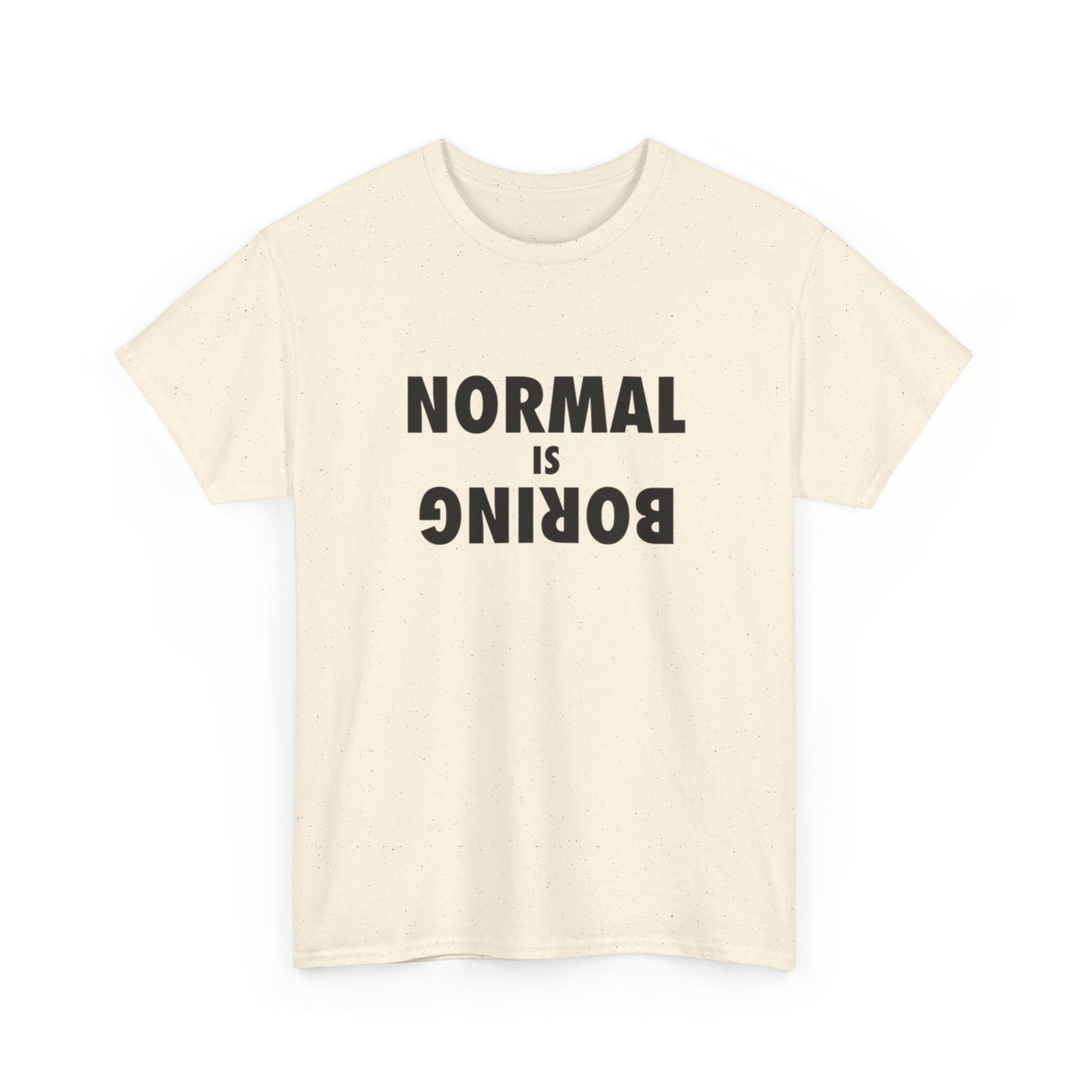 Normal Is Boring T Shirt Graphic Unisex Heavy Cotton Tee NEW GIFT