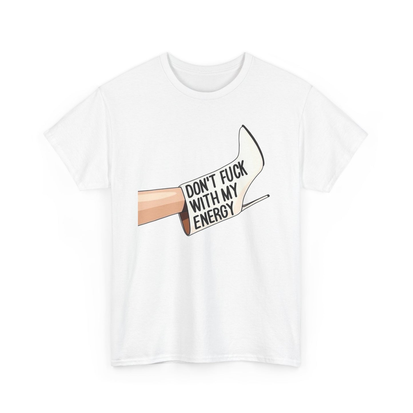 Don't Mess With My Energy High Heels Graphic T-Shirt Comfy Cotton Tee Brand NEW