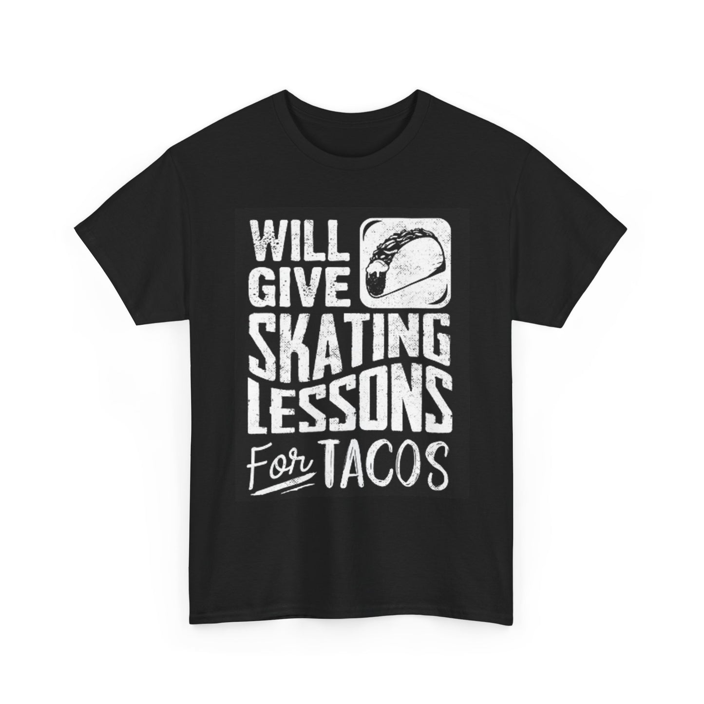 Will Give Skating lessons For Tacos T Shirt Skateboarding Unisex Heavy Cotton