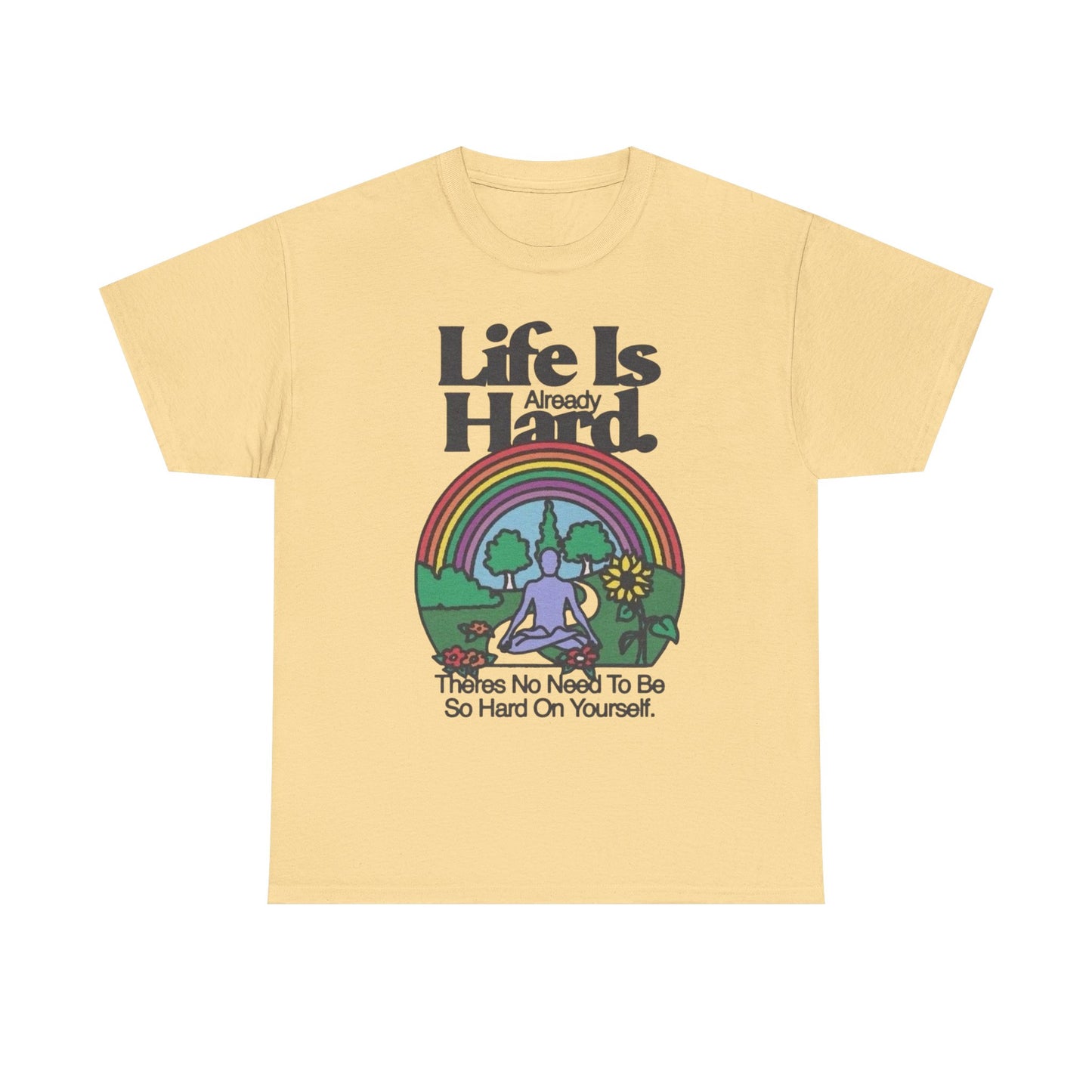 Life Is Already Hard Graphic T Shirt NEW Adult Unisex Heavy Cotton Tee