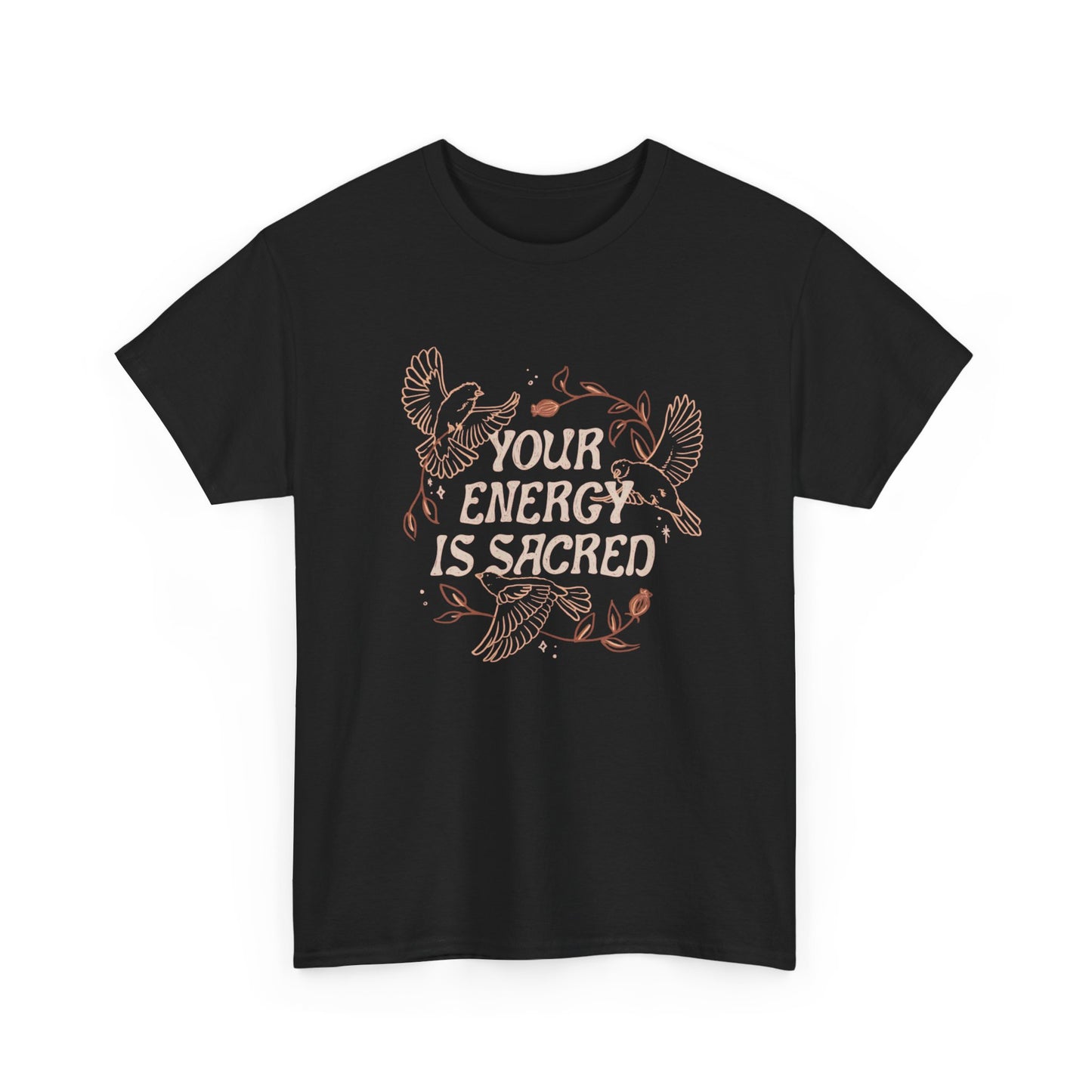 Your Energy Is Sacred T Shirt Unisex Heavy Cotton Tee