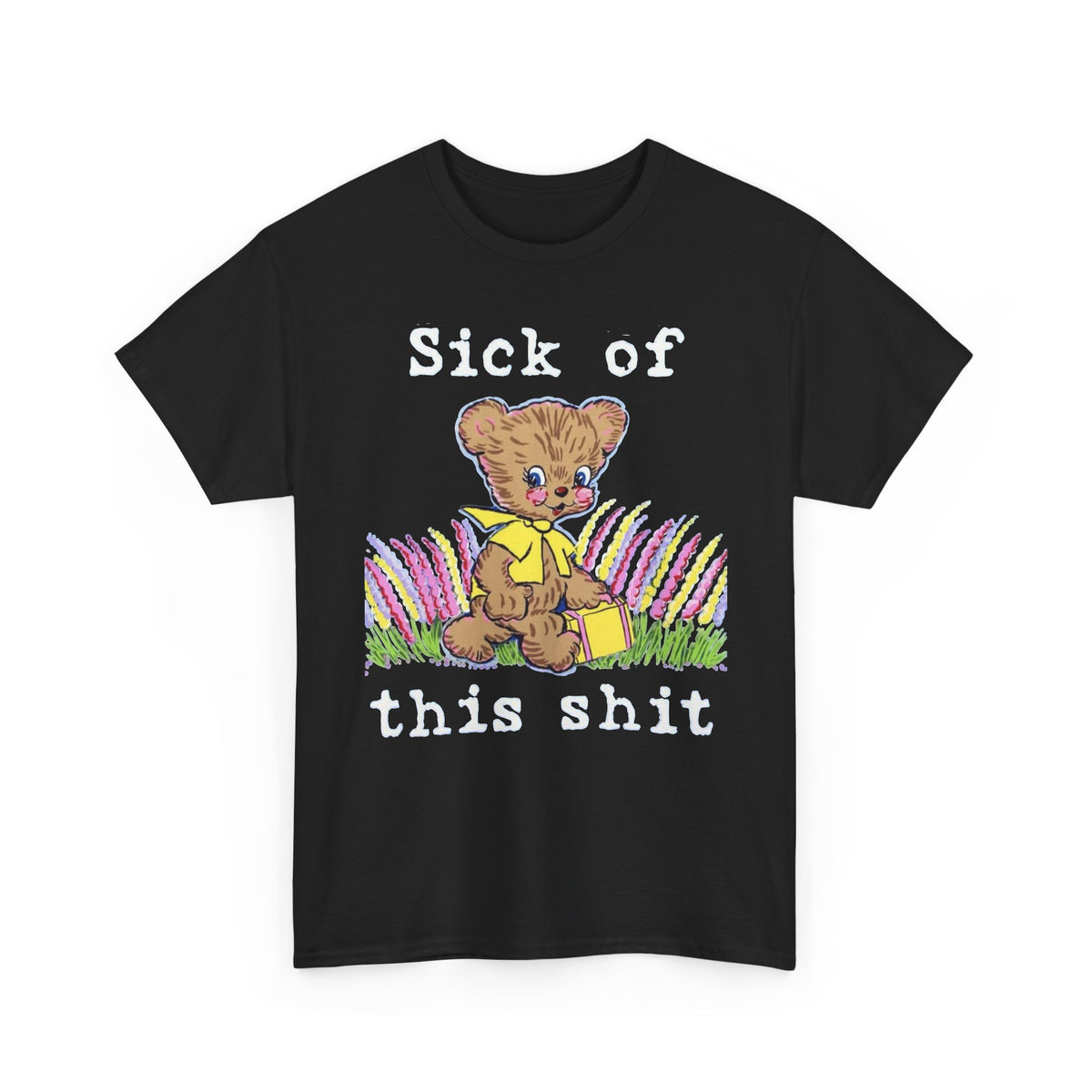 Sick of This Funny Teddy Bear Graphic T-Shirt Men's Graphic Tee