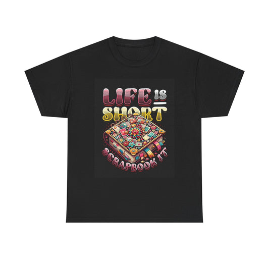 Life Is Short Scrapbook It Graphic Funny T Shirt Unisex Heavy Cotton Tee