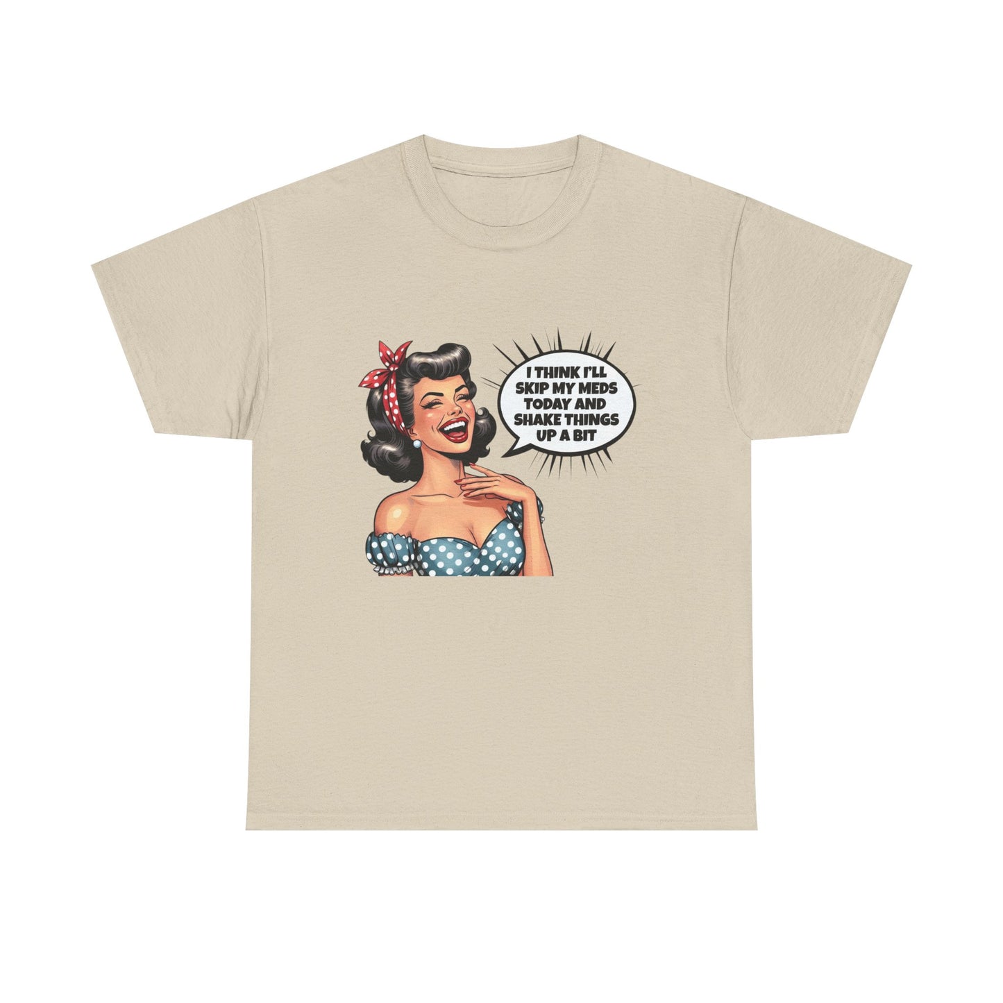 Think Ill Skip My Meds Pinup Retro Funny Graphic T Shirt NEW Unisex Heavy Cotton