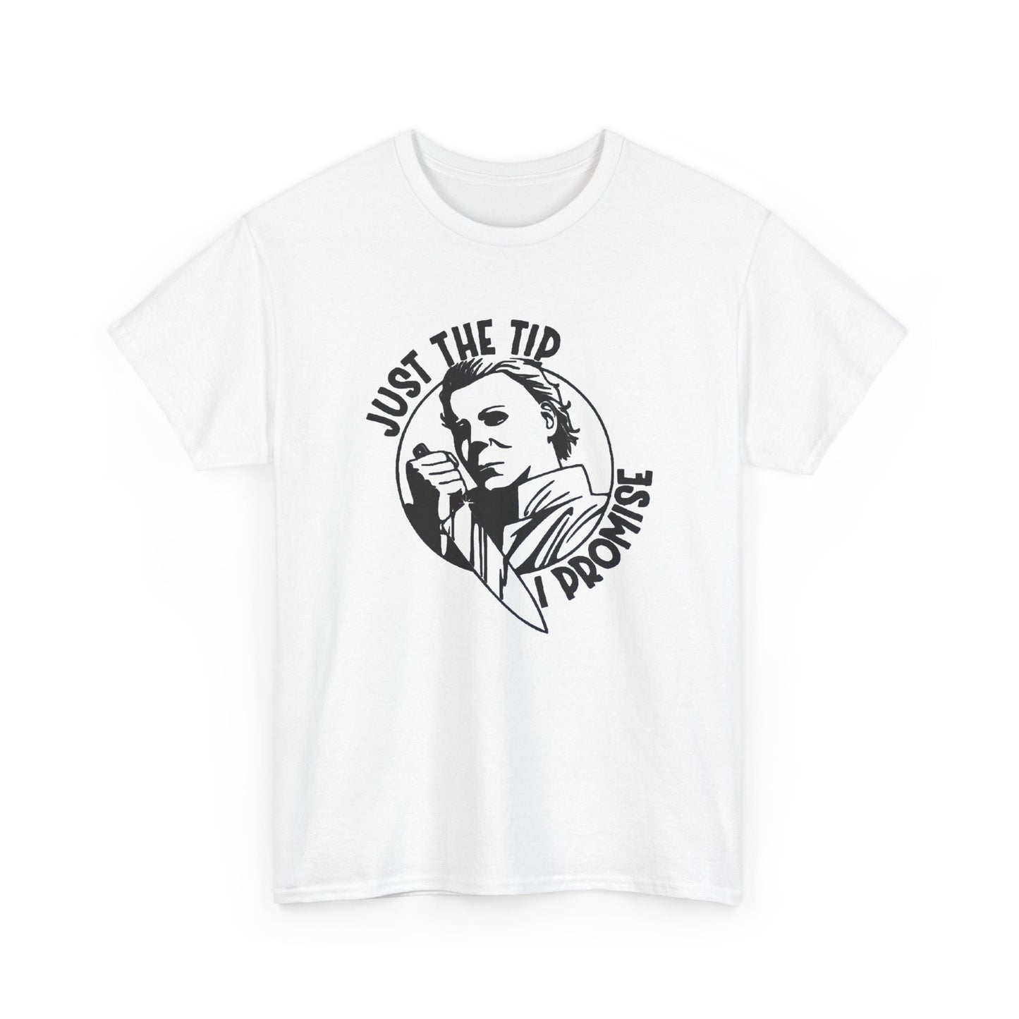 Just The Tip I Promise Graphic T Shirt NEW Vintage Unisex Heavy Cotton Tee