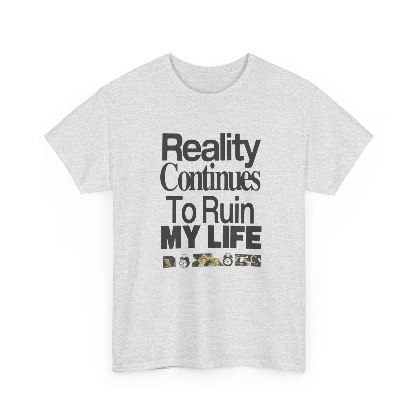 Reality Ruins My Life Funny Graphic T Shirt Unisex Gift New AMERICAN