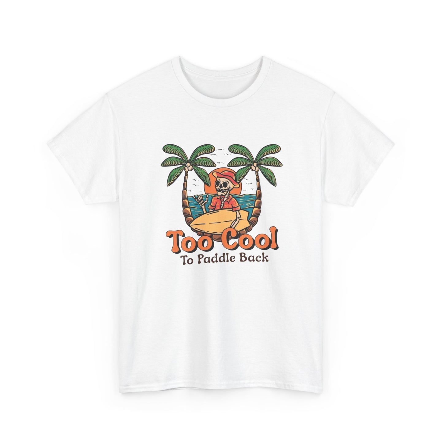 Surfing Too Cool To Paddle Back Graphic T Shirt NEW Adult Unisex Heavy Cotton