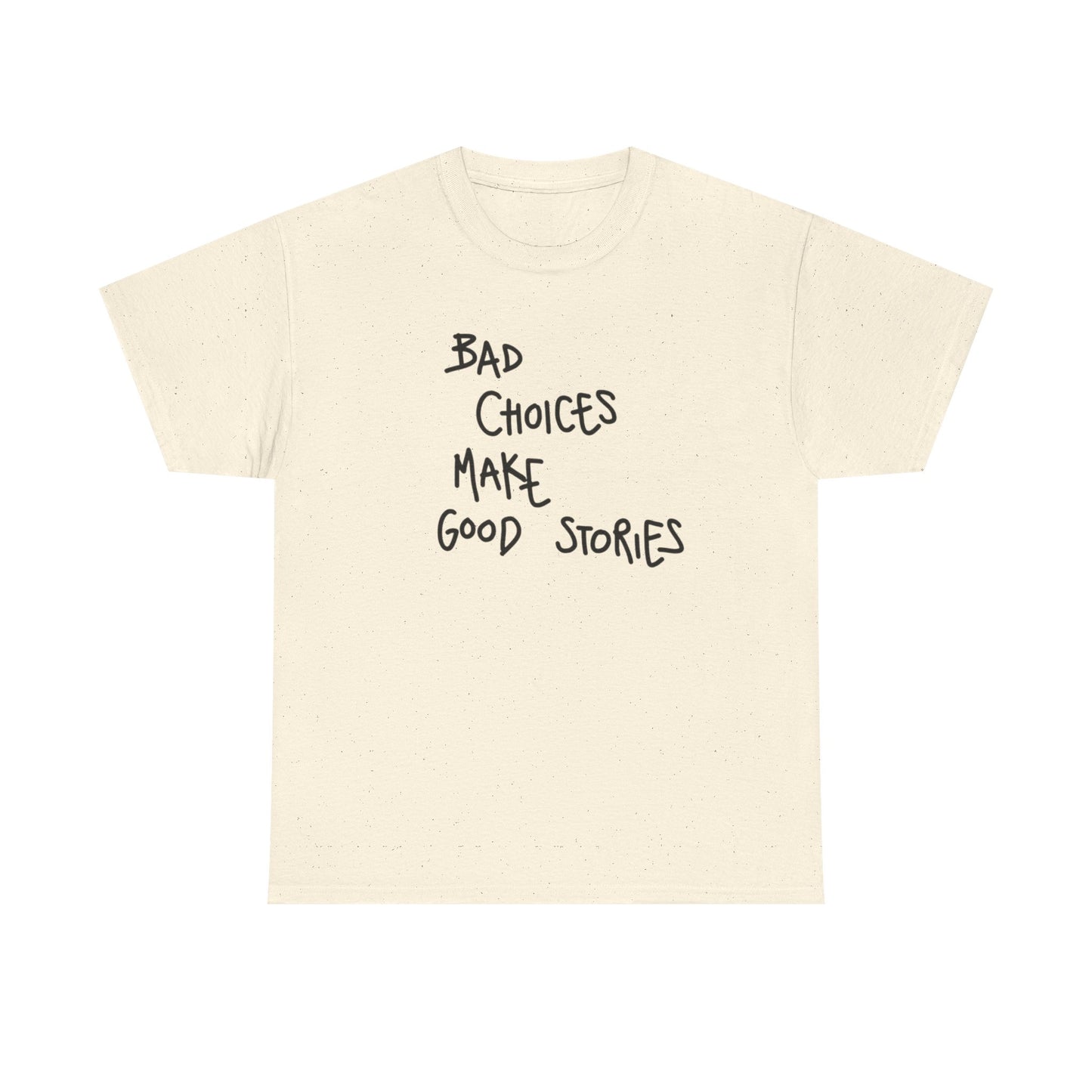 Bad Choices Make Good Stories T Shirt Graphic Unisex Heavy Cotton Tee NEW GIFT