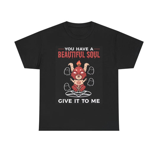 You Have A Beautiful Soul Graphic T Shirt Goth Emo Funny Unisex Heavy Cotton Tee