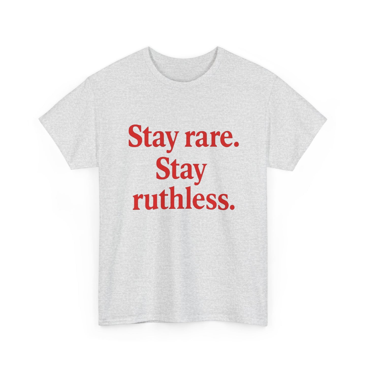 Stay Rare Stay Ruthless Graphic T Shirt Heavy Cotton Tee