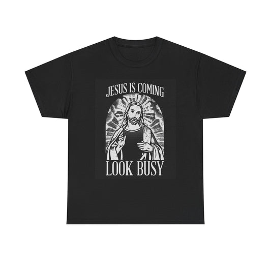 Jesus Is Coming Look Busy Funny Graphic T Shirt Unisex Heavy Cotton Tee