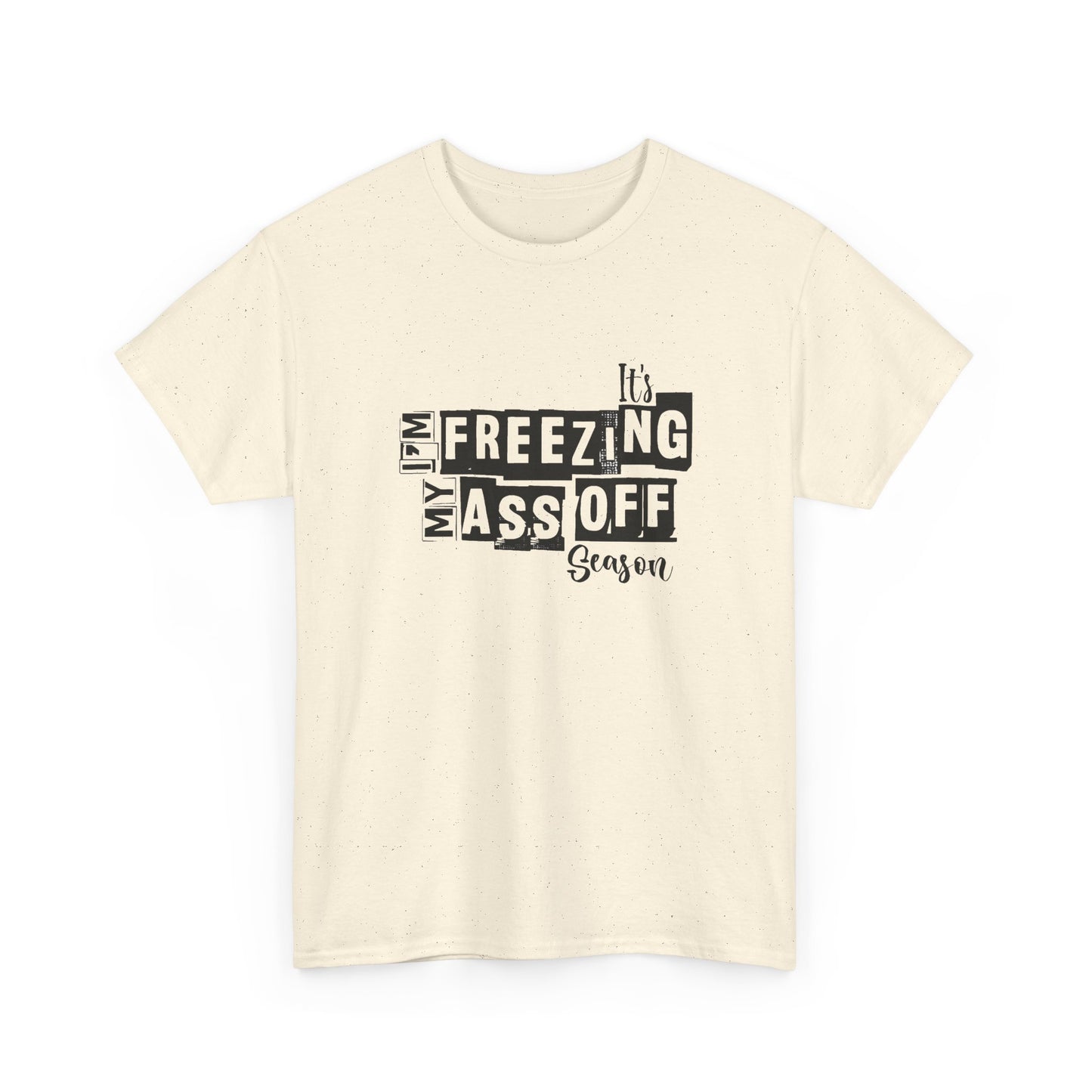 Freezing My Ass Off Season Funny Winter Graphic T Shirt NEW ADULT