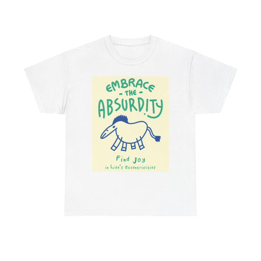 Embrace The Absurdity Graphic T Shirt Retro Funny Joke Unisex Heavy Cotton Tee