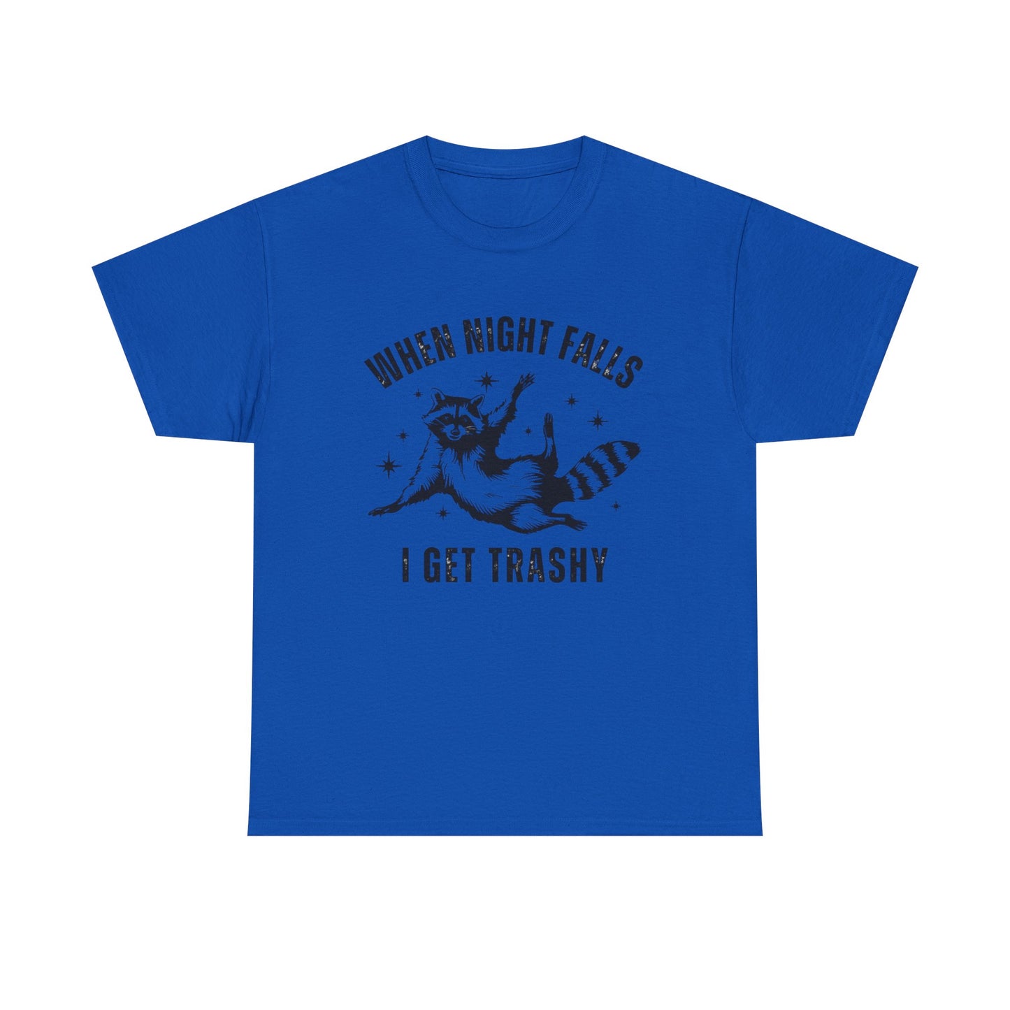 When Night Falls I Get Trashy Funny Graphic T Shirt NEW S-5XL Unisex Cotton Tee