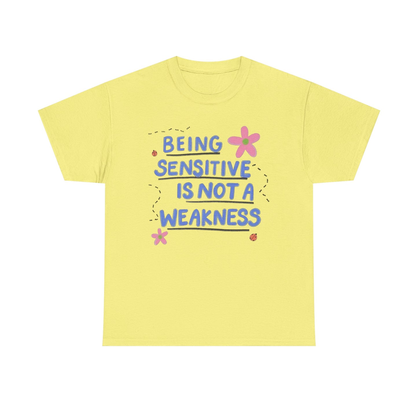 Bring Sensitive Is Not A Weakness Graphic T Shirt NEW Adult Tee