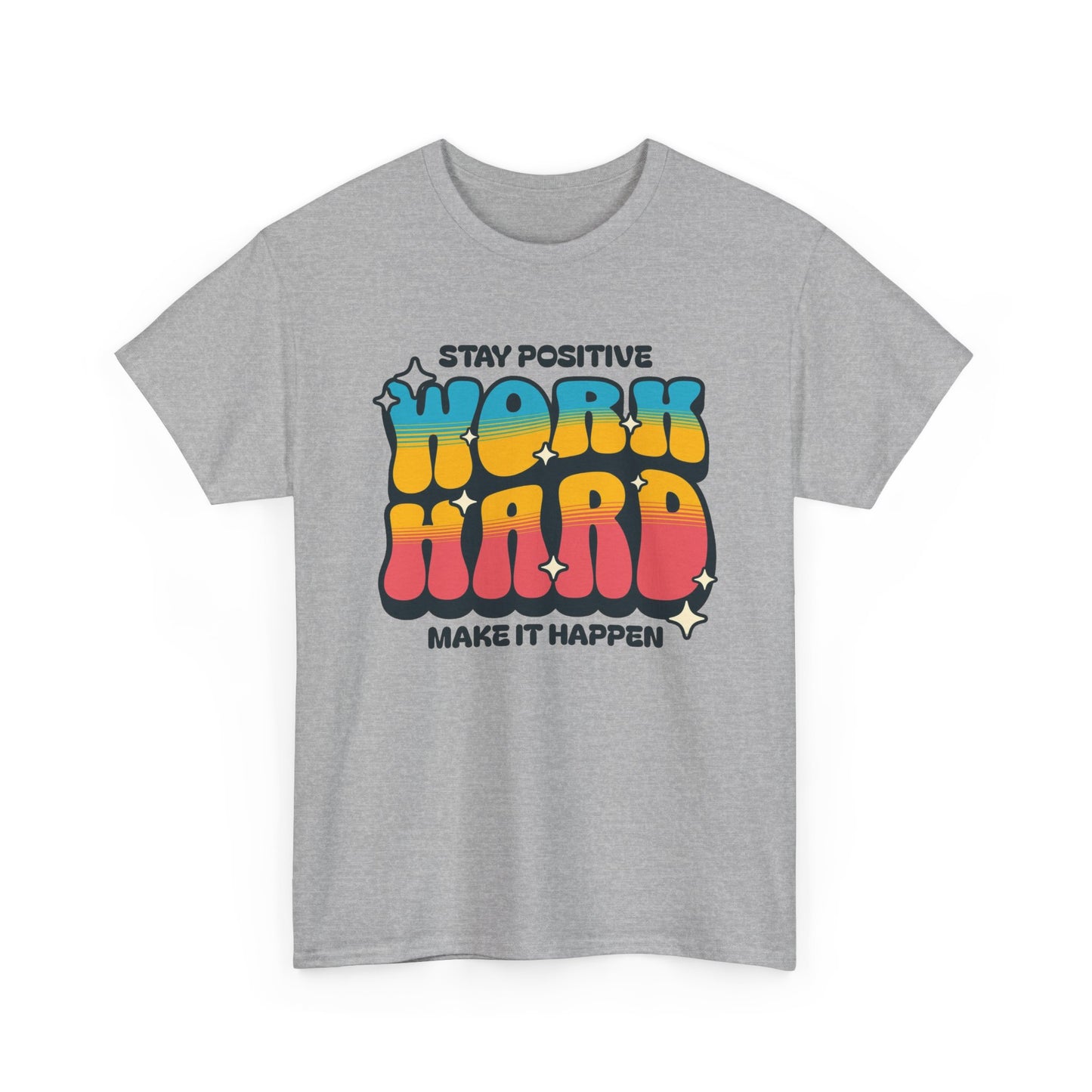 Stay Positive Work Hard Graphic T Shirt Men's Heavy Cotton Tee