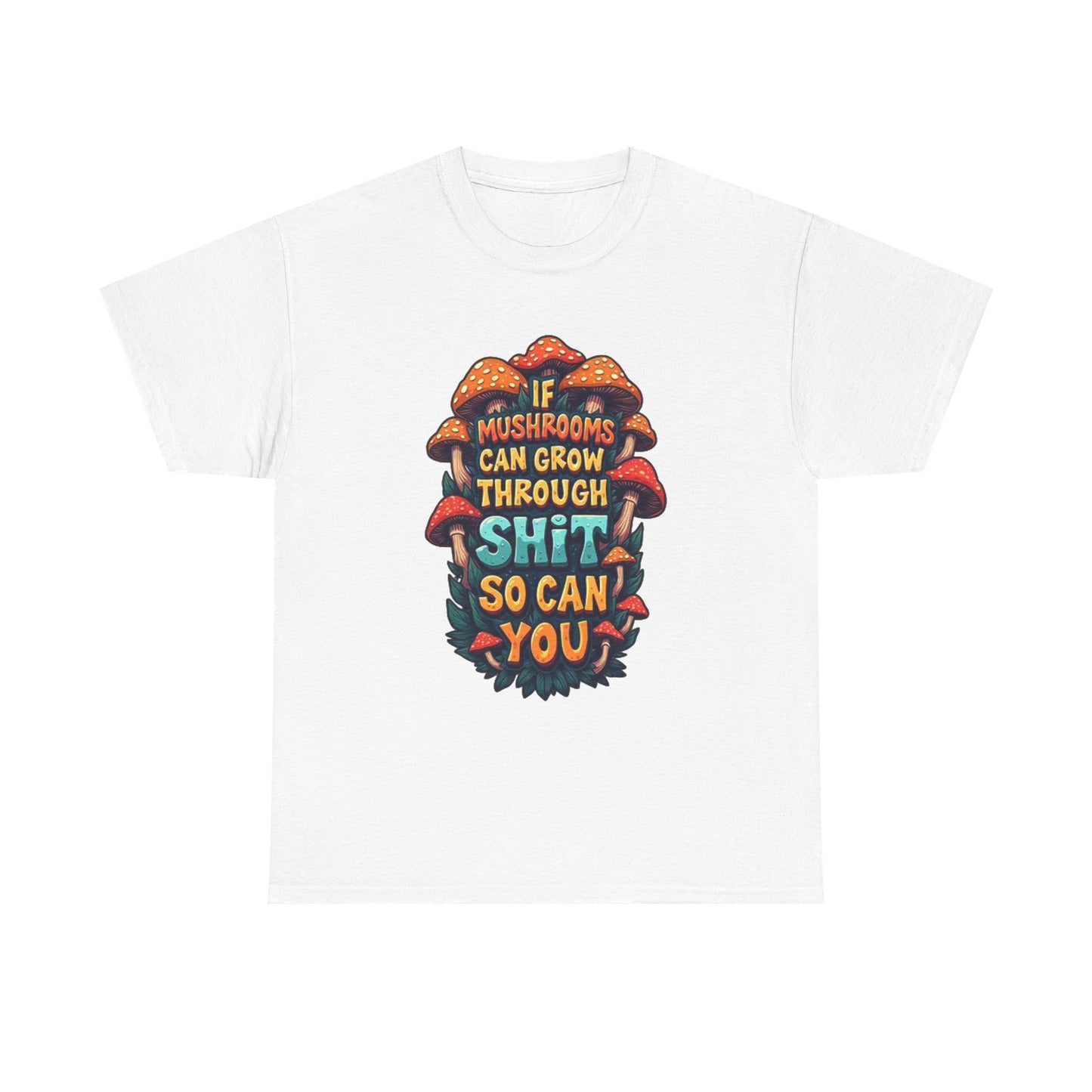 If A Mushroom Can Grow Graphic T Shirt Funny Jokes Vibes Unisex Heavy Cotton Tee