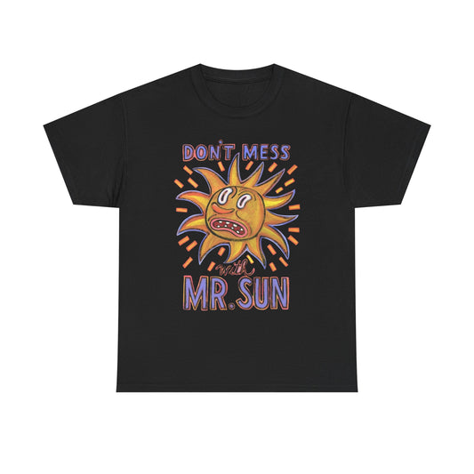 Don't Mess With Mr Sun Graphic T Shirt Unisex Cotton Tee - New Gift - Tee