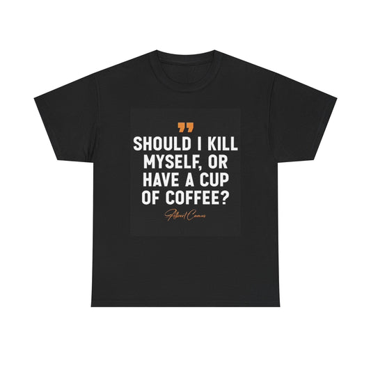 Have A Cup Of Coffee Graphic T Shirt Funny Jokes Unisex Heavy Cotton Tee
