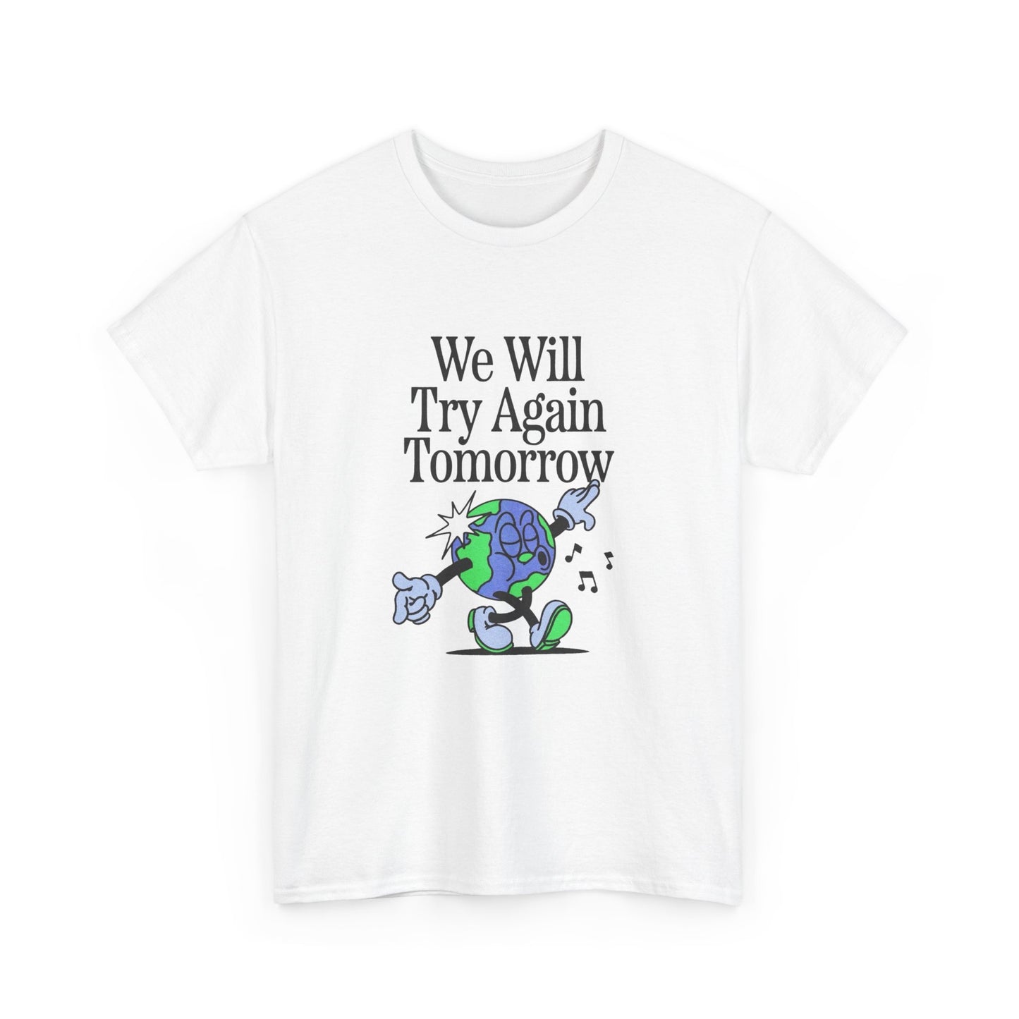 We Will Try Again Tomorrow World Graphic T Shirt Unisex Heavy Cotton Tee