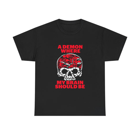 A Demon Where My Brain Should Be Graphic T Shirt Unisex Cotton Tee NEW GIFT