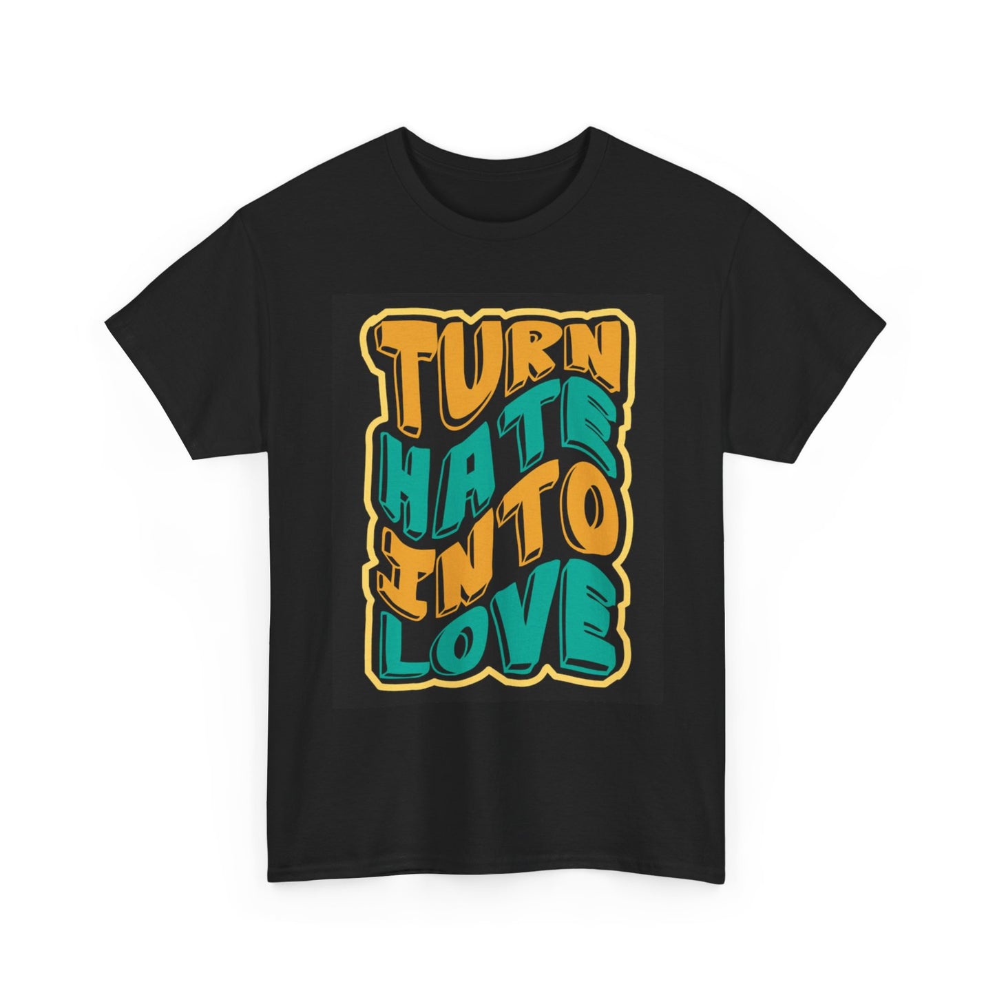 Turn Hate Into Love T Shirt Graphic Unisex Heavy Cotton Tee