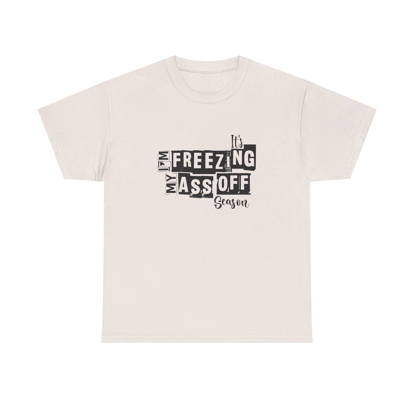 Freezing My Ass Off Season Funny Winter Graphic T Shirt NEW ADULT