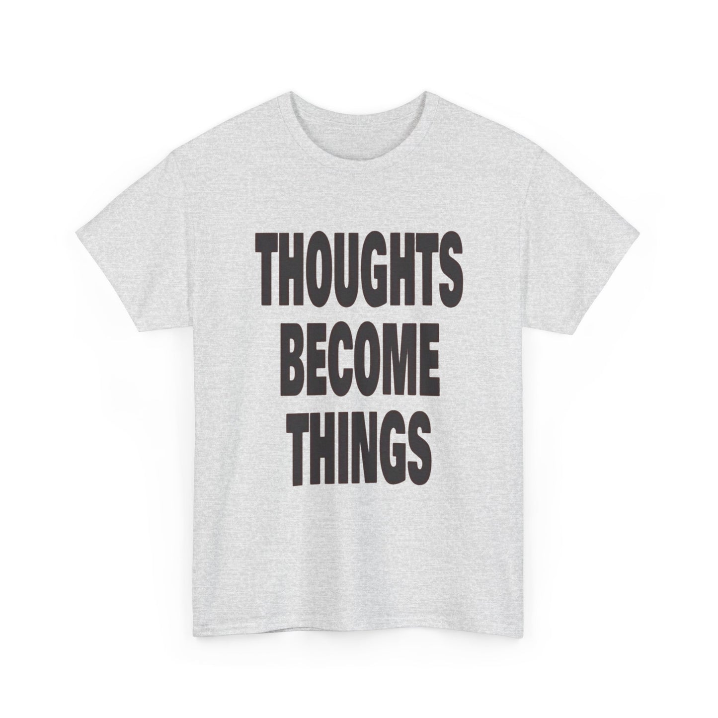 Thoughts Become Things Graphic T Shirt NEW Adult Unisex Heavy Cotton Tee
