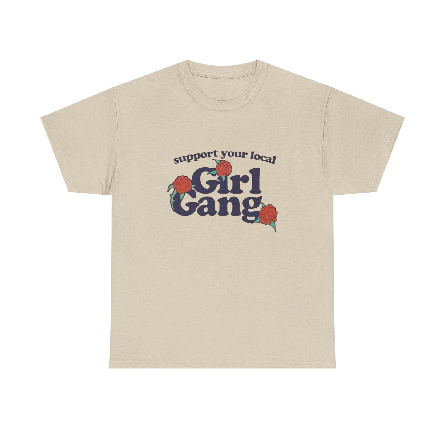 Support Your Local Girl Gang Funny Graphic T Shirt Unisex Heavy Cotton Tee GIFT