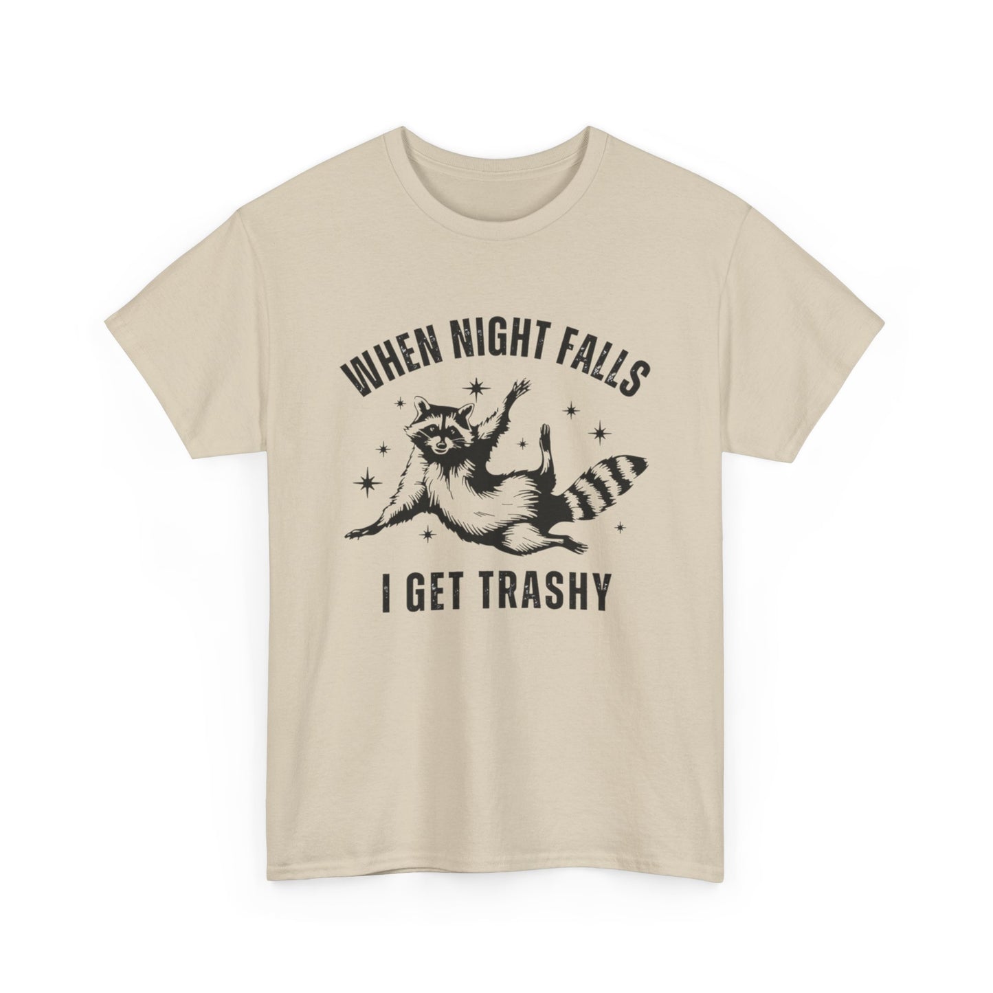 When Night Falls I Get Trashy Funny Graphic T Shirt NEW S-5XL Unisex Cotton Tee