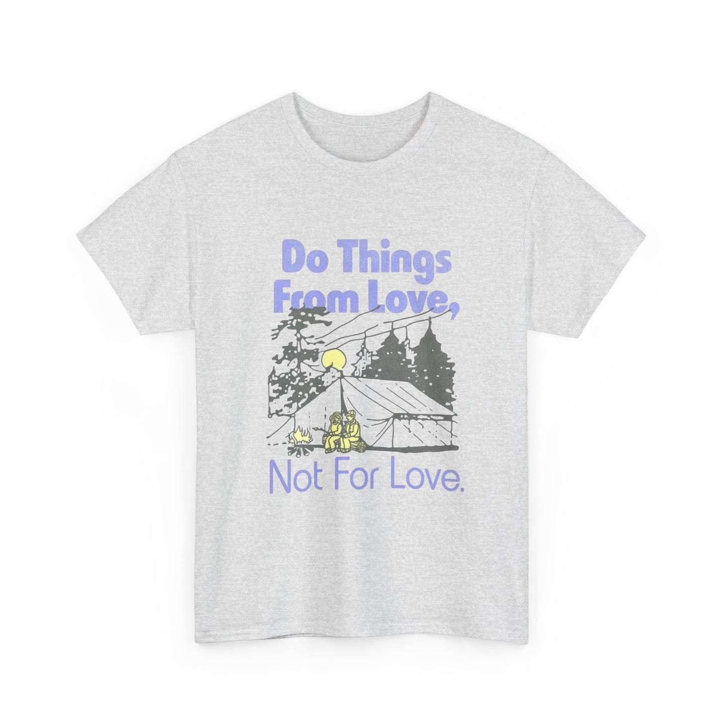 Do Things From Love T-Shirt NEW Gift Unisex Heavy Cotton Tee
