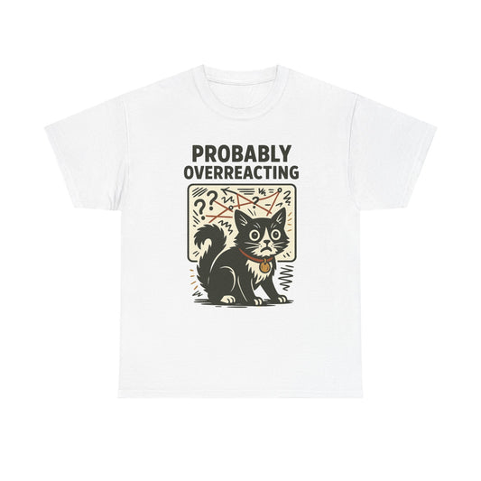 Probably Overreacting Graphic T Shirt Cotton Tee