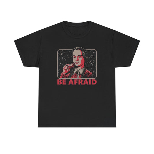 Be Afraid Graphic T Shirt NEW Adult Cotton