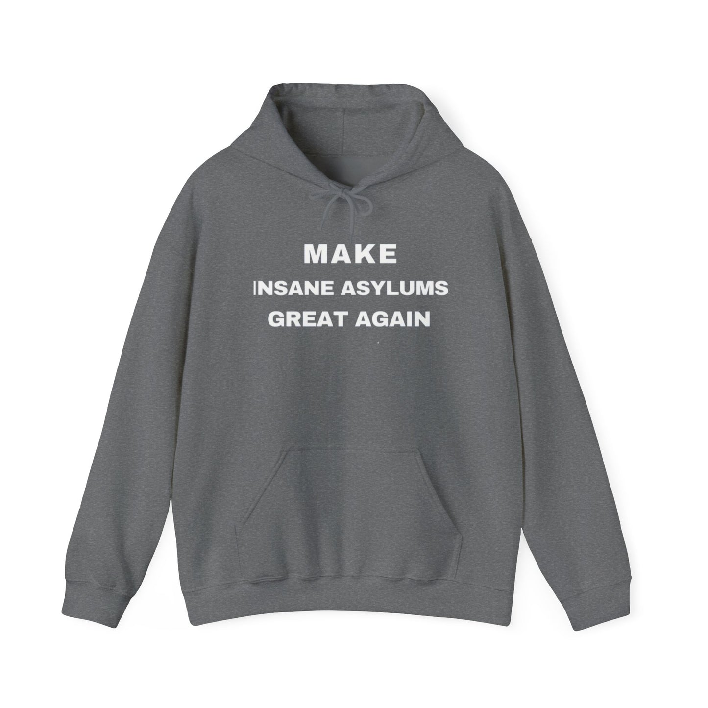 Make Insane Asylums Great Again Hoodie Unisex Heavy Blend™ Hooded Sweatshirt