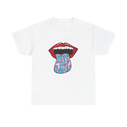 Drop Acid Not Bombs Graphic T Shirt Unisex Heavy Cotton Tee