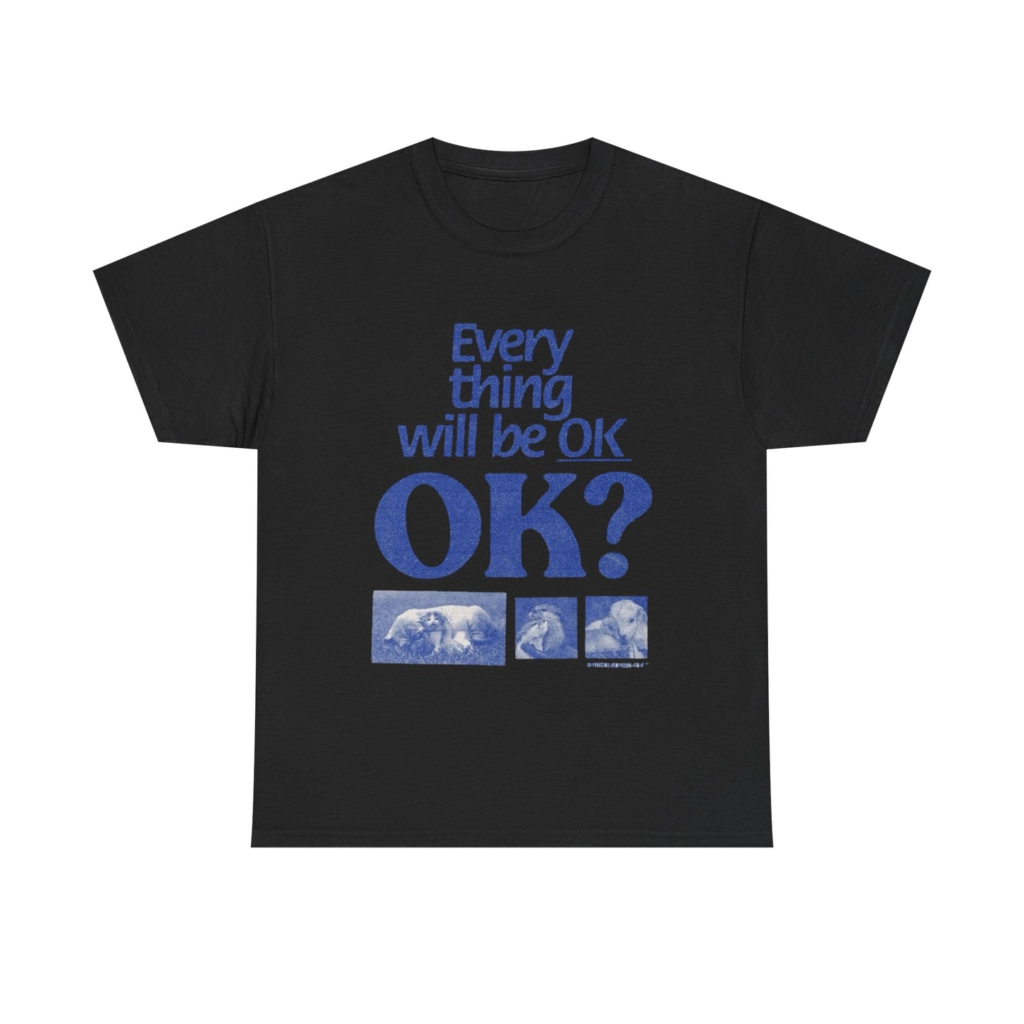 Everything Will Be Ok Graphic T Shirt Unisex Heavy Cotton Tee