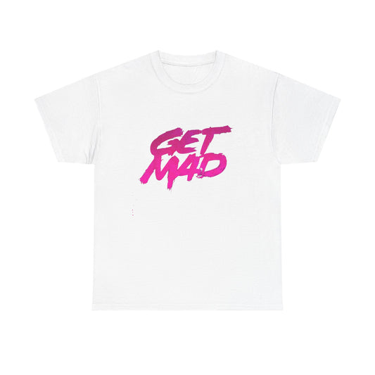 Get Mad Graphic T Shirt ADULT NEW Unisex Heavy Cotton Tee