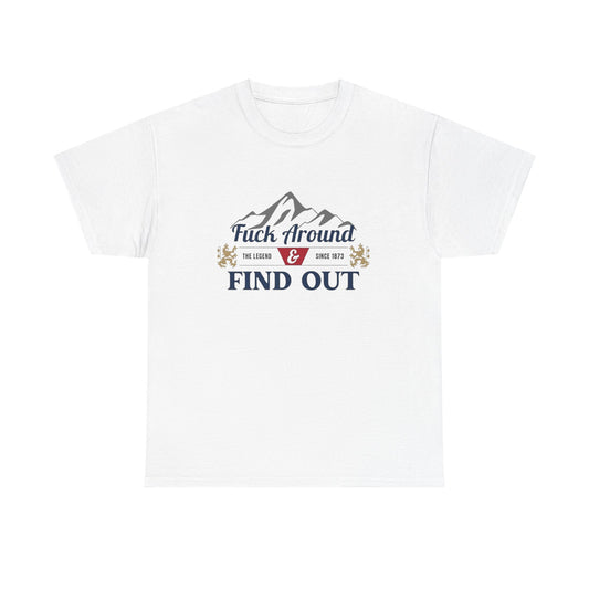 F Around And Find Out Graphic T Shirt ALL SIZES Tee Unisex Heavy Cotton